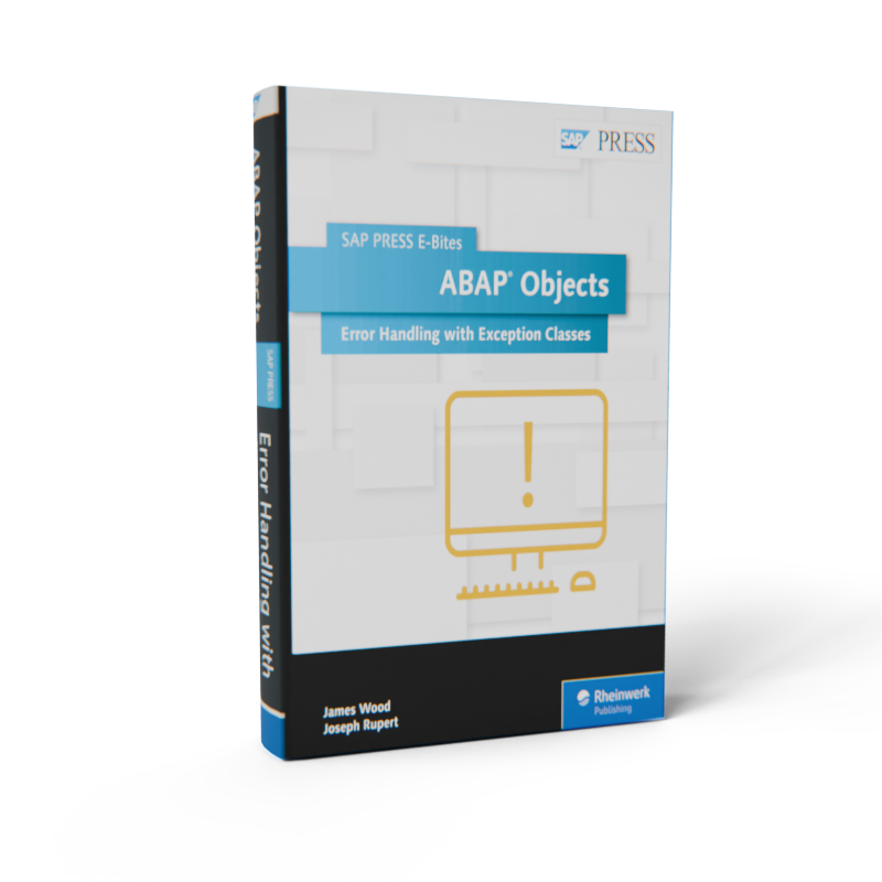 ABAP Objects: Error Handling with Exception Classes by Joe Rupert